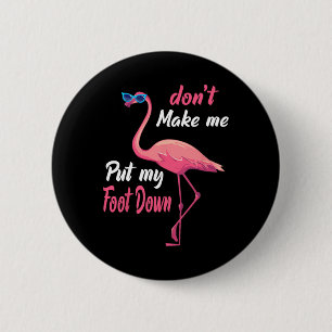 Pink Flamingo Don39t Make Me Put My Foot Down Summ Button