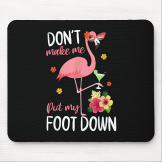 Pink Flamingo Don't Make Me Put My Foot Down Summe Mouse Pad