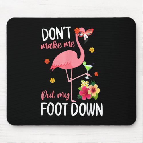 Pink Flamingo Dont Make Me Put My Foot Down Summe Mouse Pad