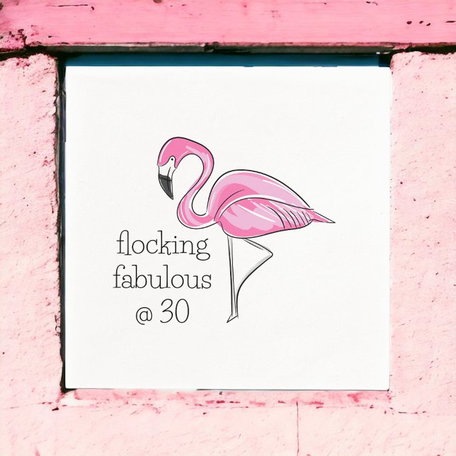 Pink Flamingo Flocking Fabulous at Thirty Napkins (Creator Uploaded)