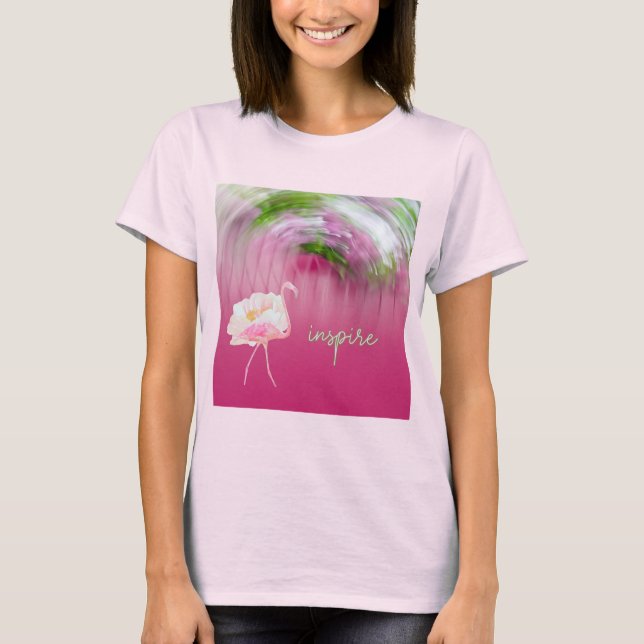 Pink Flamingo Inspirational Saying Inspire Quote  T-Shirt (Front)