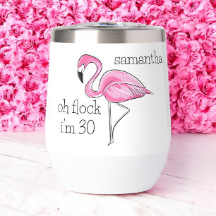 Pink Flamingo Oh Flock I'm 30 Birthday Custom Thermal Wine Tumbler