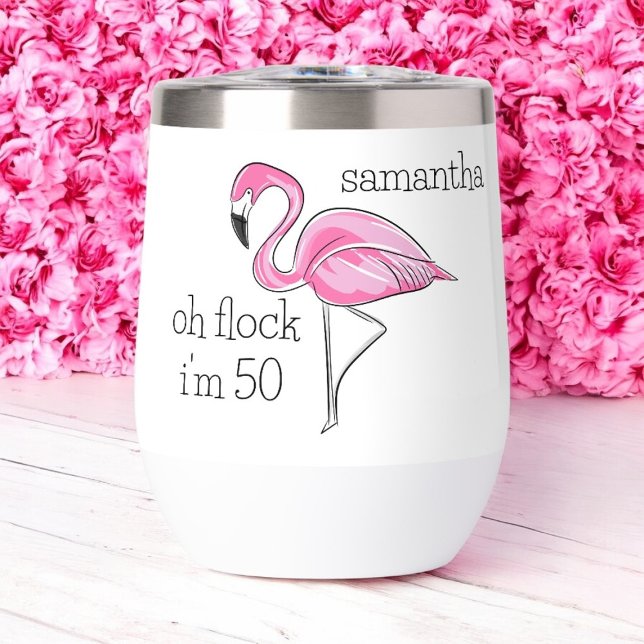 Pink Flamingo Oh Flock I'm 50 Birthday Custom Thermal Wine Tumbler (Creator Uploaded)