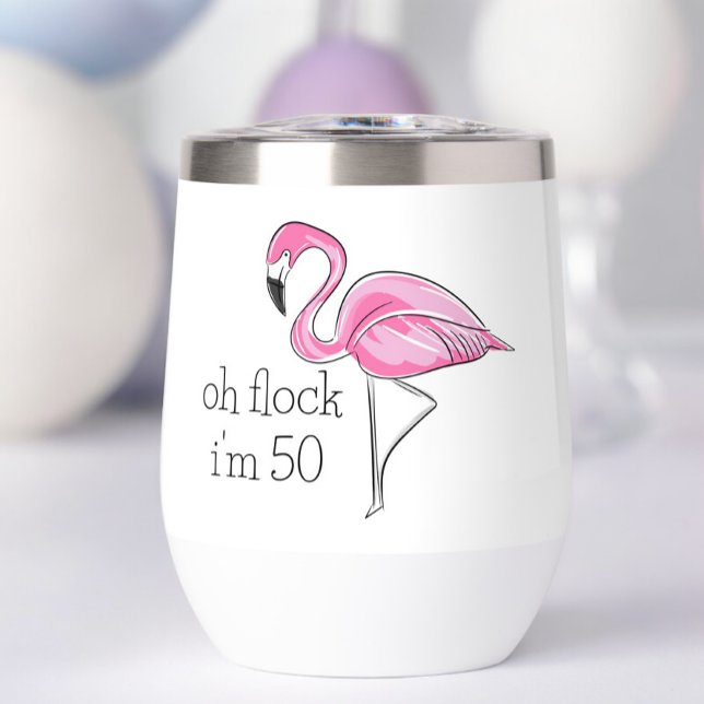 Pink Flamingo Oh Flock I'm 50 Birthday Thermal Wine Tumbler (Creator Uploaded)