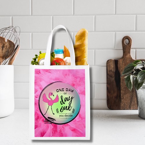 Pink Flamingo One Day or Day One You Decide Quote Grocery Bag