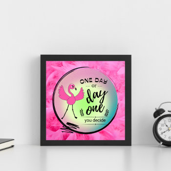Pink Flamingo One Day Or Day One You Decide Quote Poster by Sozo4all at Zazzle
