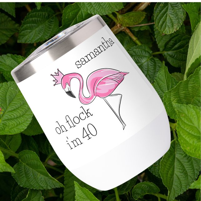Pink Flamingo Pink Crown Oh Flock I'm 40 Birthday  Thermal Wine Tumbler (Creator Uploaded)