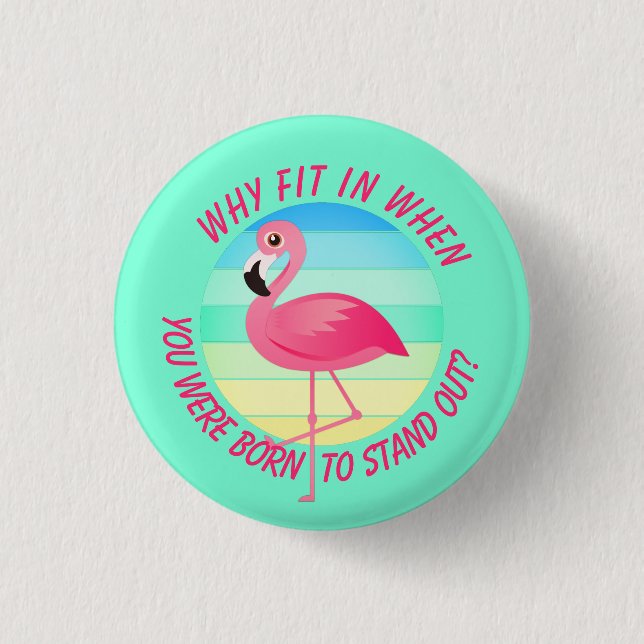 Pink Flamingo Stand Out Don't Fit In Button (Front)