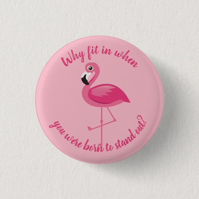 Pink Flamingo Stand Out Don't Fit In Button (Front)