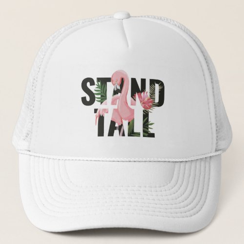 Pink Flamingo Tropical Floral Stand Tall Quote Trucker Hat