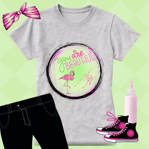 Pink Flamingo You Are Beautiful Inspirational  T_Shirt