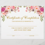 Pink Floral Certificate of Completion Gold<br><div class="desc">Professional,  Customizable,  Certificate of Completion. Great for classes,  training courses,  schools,  business courses and more. Personalize with your custom text. Elegant Watercolor Pink Blush Floral and botanical greenery. Gold Script.</div>