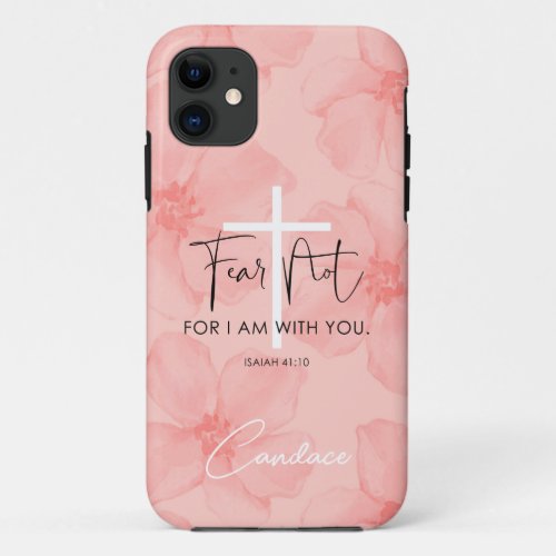 Pink Floral Fear Not Isaiah 4110 Bible Verse iPhone 11 Case