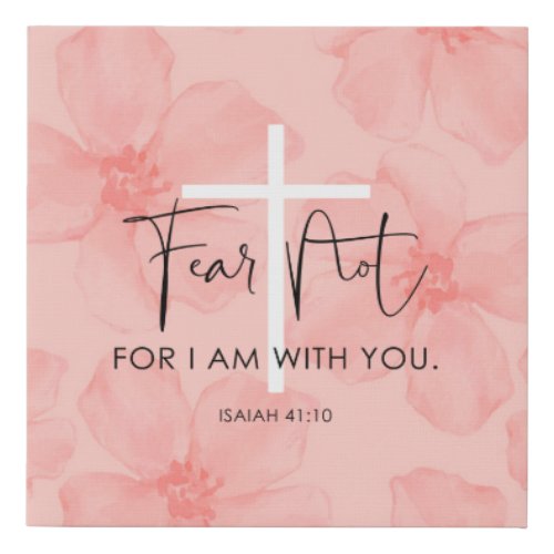 Pink Floral Fear Not Isaiah 4110 Bible Verse Faux Canvas Print