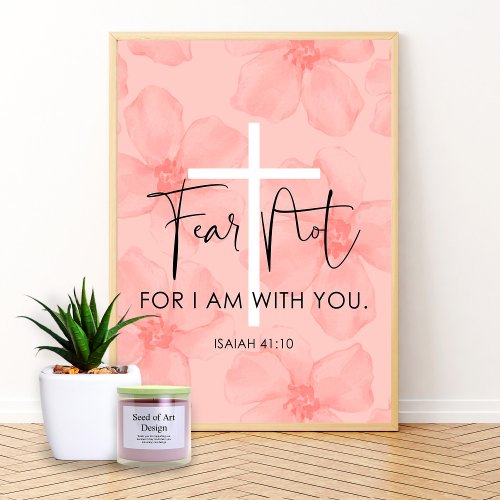Pink Floral Fear Not Isaiah 4110 Bible Verse Poster