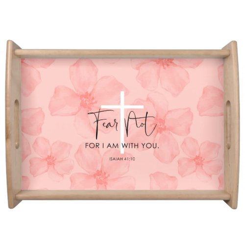 Pink Floral Fear Not Isaiah 4110 Bible Verse Serving Tray