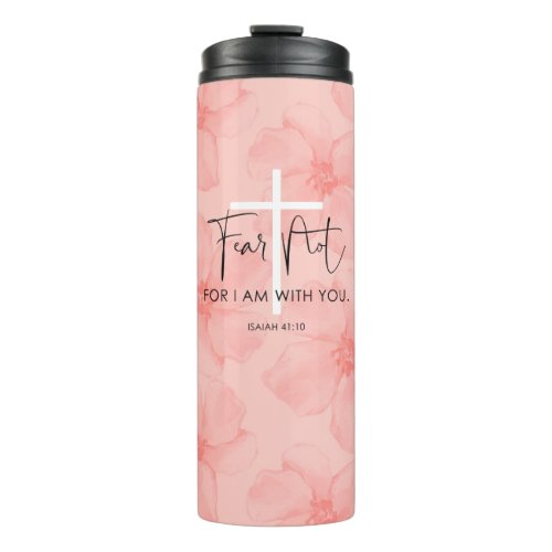 Pink Floral Fear Not Isaiah 4110 Bible Verse Thermal Tumbler