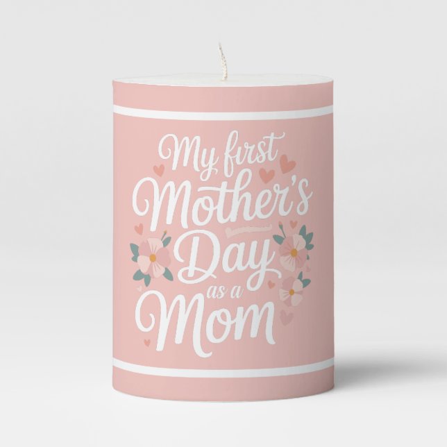 Pink Floral First Mother's Day  Pillar Candle (Front)