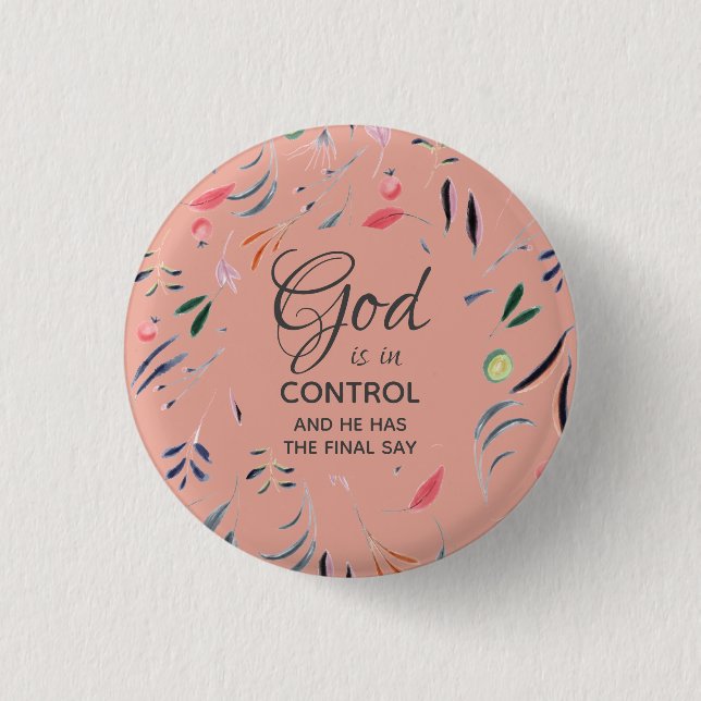 Pink Floral GOD IS IN CONTROL Christian Custom Button (Front)