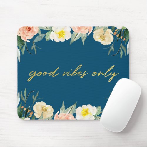 Pink Floral Good Vibes Only Motivational Quote Mouse Pad