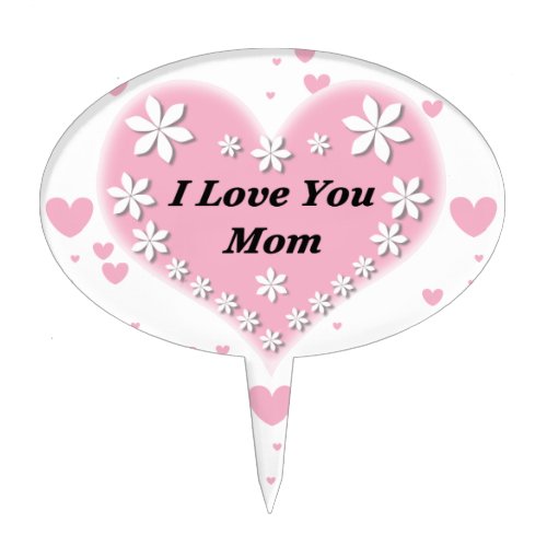 Pink Floral Heart I Love You Mom Cake Topper