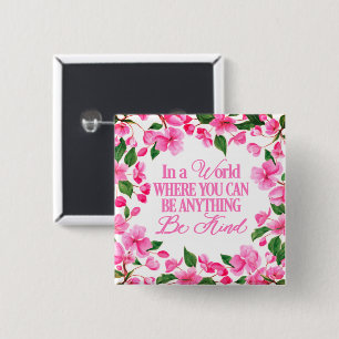 Pink Floral/In a world where you can be anything Button