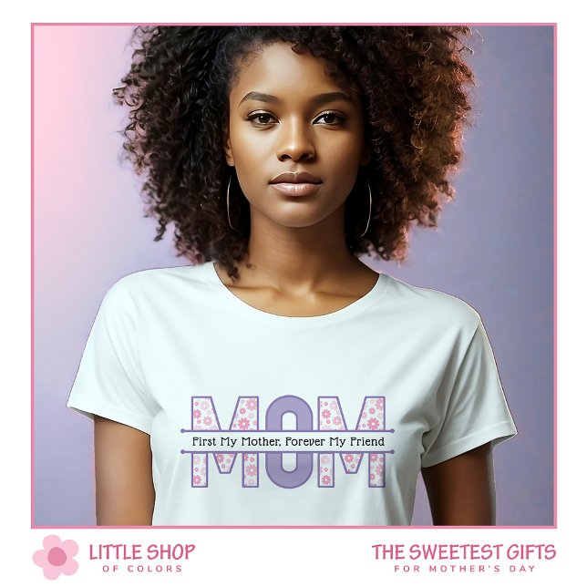Pink Floral Mom Forever My Friend Mother's Day T-Shirt (Creator Uploaded)