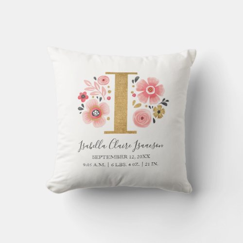 Pink Floral Monogram Initial Letter I Birth Stats Throw Pillow