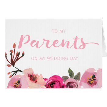 Pink Floral To My Parents Wedding Day Card by CocoPress at Zazzle
