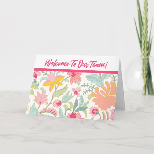 Pink Floral Welcome To Our Team Card
