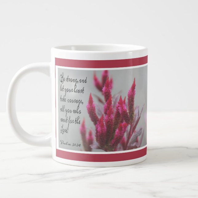 Pink floral, with verse from Psalm 31:24 Giant Coffee Mug (Left)