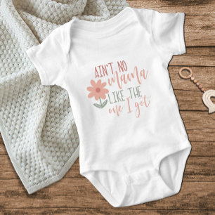 Pink Flower No Mama Like The One I Got Baby Girl Baby Bodysuit