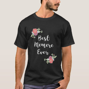 Pink Flowers Floral Best Memere Ever T-Shirt