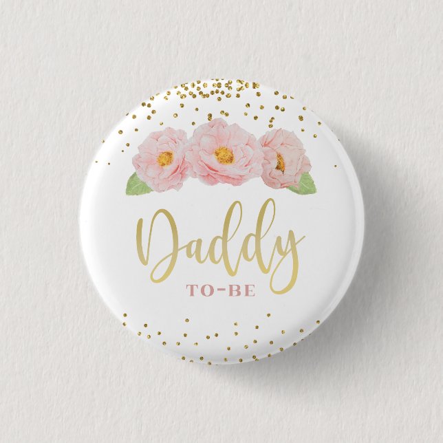 Pink Flowers Gold Confetti Daddy to Be Shower Button (Front)