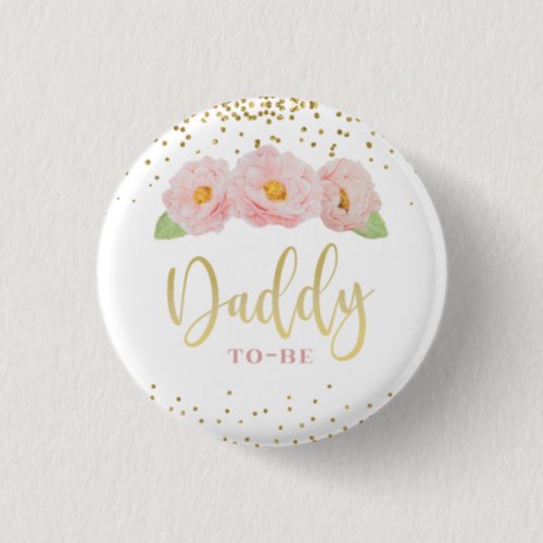 Pink Flowers Gold Confetti Daddy to Be Shower Button