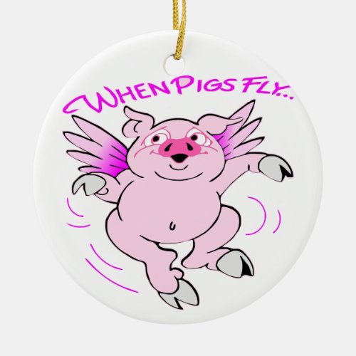 Pink Flying Pig When Pigs Fly Ceramic Ornament