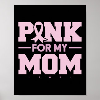 Pink For My Mom Breast Cancer Awareness Poster