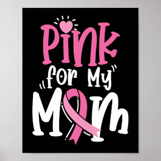 Pink For My Mom Breast Cancer Awareness Poster