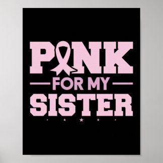 Pink For My Sister Breast Cancer Awareness Poster