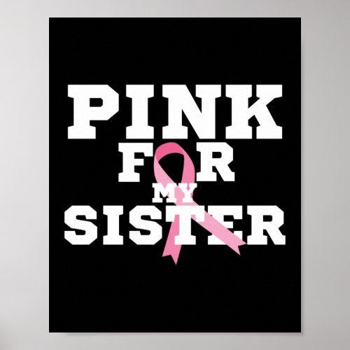 Pink For My Sister Breast Cancer Awareness Poster