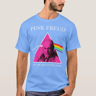 Pink Freud Dark Side Of Your Mom T-Shirt