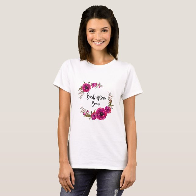 Pink Fuchsia Floral Poppies Wreath  Best Mom Ever T-Shirt (Front Full)
