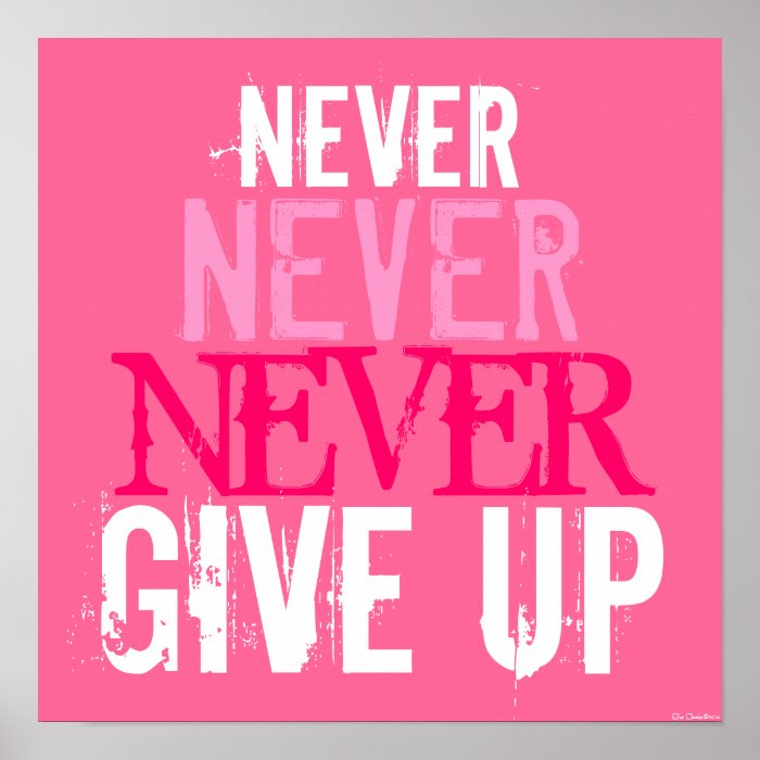 Pink Fuchsia & White Never Give Up Art Poster