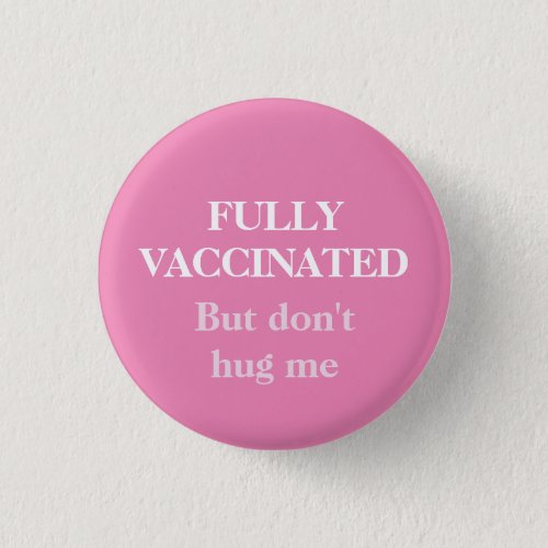 Pink Fully Vaccinated But Dont Hug Me Anti_social Button
