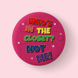 Pink Fun Rainbow Pride Who's In The Closet Not Me  Button