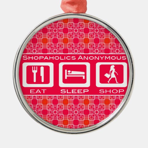 Pink Funny Shopaholic Eat Sleep Shop Award Metal Ornament