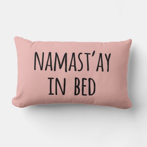 Pink Funny Typography Quote Namastay in Bed Lumbar Pillow