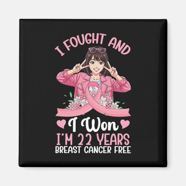 Pink Girl I Fought And I Won I'm 22 Years Breast C Magnet (Front)