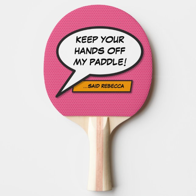 Pink Girly Cool Funny Personalized Speech Bubble Ping Pong Paddle (Front)