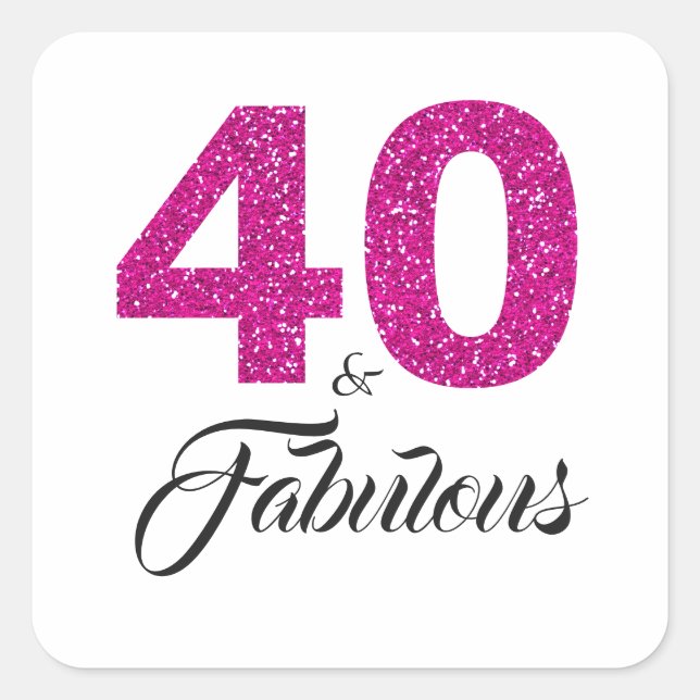 Pink Glitter 40 and Fabulous | 40th Birthday Square Sticker (Front)